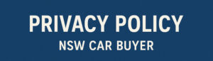 Privacy Policy – NSW Car Buyer